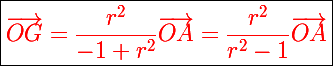 \Large \boxed{\red\vec{OG}= \dfrac{r^2}{-1+r^2}\vec{OA} = \dfrac{r^2}{r^2-1}\vec{OA}}